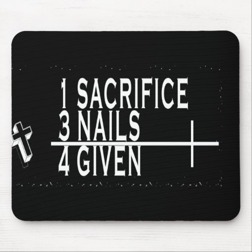 1SACRIFICE + 3 CLAVOS = 4GIVEN CRISTIANOS JESÚS TAPETES DE RATÓN
