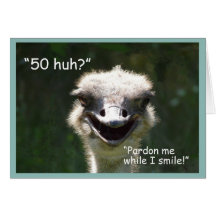 "50 huh?" Avestruz Cumpleaños-Sonriente Tarjeta