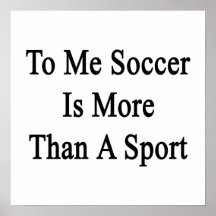 A mí el fútbol es más que un deporte posters