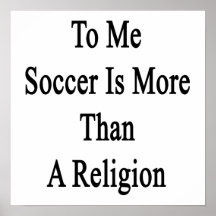 A mí el fútbol es más que una religión posters