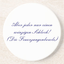 Aber jeder nur einen winzigen Schlock! Untersatz