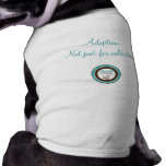 Adopción… no apenas para el tanque del perrito de  camisas de mascota