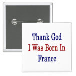Agradezca a dios que nací en Francia Pins