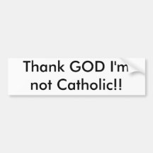 ¡Agradezca a DIOS que no soy católico!! Etiqueta De Parachoque