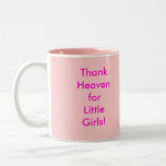¡Agradezca el cielo por niñas! Taza