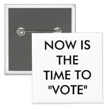 AHORA ESTÁ LA ÉPOCA "DE VOTAR " PINS
