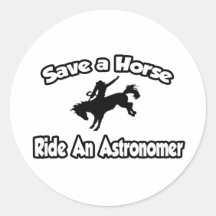 Ahorre un caballo, monte a un astrónomo pegatina redonda