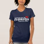 Alguien en la Florida me ama Camiseta