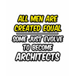 All Men Are Created Equal...Architects T-shirts