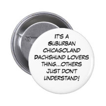 Amantes suburbanos del Dachshund de Chicagoland Pin