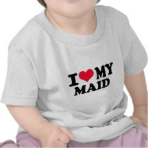 Amo a mi criada camiseta