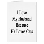 Amo a mi marido porque él ama gatos tarjeton