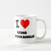 Amo el ser un Workaholic Taza De Café