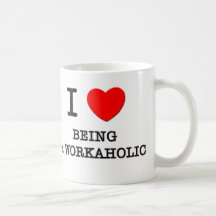 Amo el ser un Workaholic Tazas
