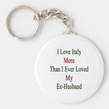 Amo Italia más que amé nunca a mi ex marido Llaveros