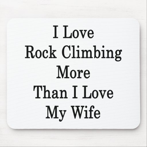 Amo la escalada más que amor de I mi esposa Tapetes De Ratones