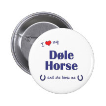 Amo mi caballo de Dole (el caballo femenino) Pins