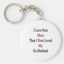 Amo Perú más que amé nunca a mi ex marido Llaveros Personalizados