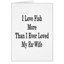 Amo pescados más que amé nunca a mi ex esposa tarjeton