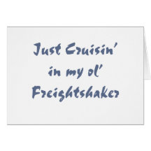 Apenas cruisin en mi ol Freightshaker Tarjetas