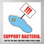 Apoye las bacterias, theyre la única cultura una c posters