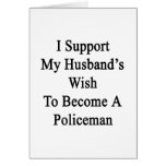Apoyo el deseo de mi marido para hacer policía felicitaciones