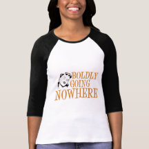 Audazmente yendo EN NINGUNA PARTE señora retra Ora Camiseta