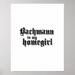 BACHMANN ES MI HOMEGIRL POSTERS
