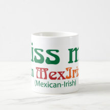 ¡Béseme que soy MexIrish! - Taza