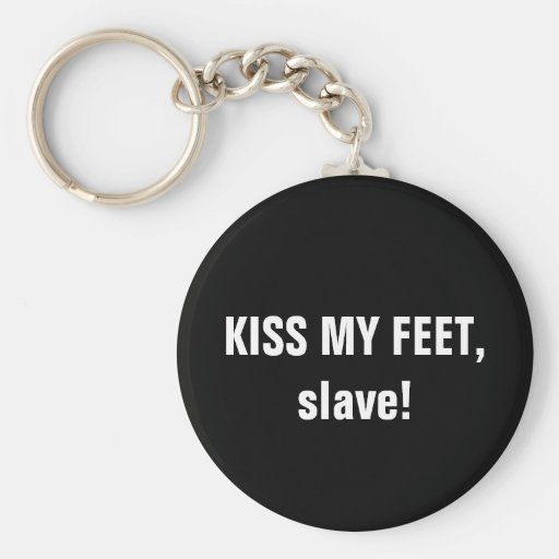¡BÉSESE LOS PIES, esclavo! Llavero Personalizado