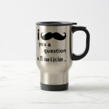Bigote usted una pregunta tazas