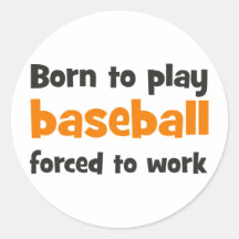Born to play baseball forced to work aufkleber