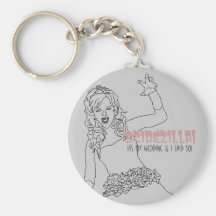 Bridezilla su mi boda y yo dijo tan el llavero