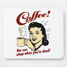 ¡Café! ¡Usted puede dormir cuando usted es muerto! Tapetes De Ratones
