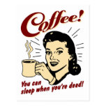 ¡Café! ¡Usted puede dormir cuando usted es muerto! Tarjetas Postales