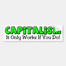 Capitalismo: ¡Trabaja solamente si usted hace! Pegatina De Parachoque