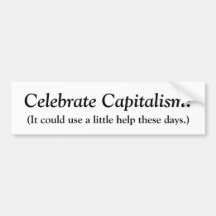 ¡Celebre el capitalismo! , (podría utilizar un peq Pegatina De Parachoque