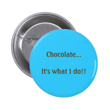 ¡Chocolate… es lo que lo hago! Pins