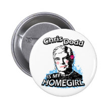 Chris Dodd es mi homegirl Pin