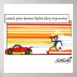 Coja sus sueños antes de que se deslicen lejos posters