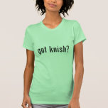 ¿conseguido knish? camisetas