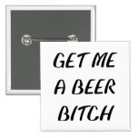 Consígame una perra de la cerveza pins