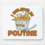 Creo en Poutine Alfombrilla De Raton