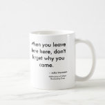 Cuando usted leavehere aquí, no olvida porqué uste taza de café