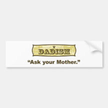 Dadism - pregunte a su madre pegatina de parachoque