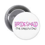 Dama de honor la agraciada pins