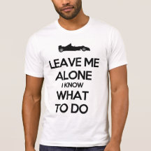 Déjeme me solo saben qué hacer camisetas