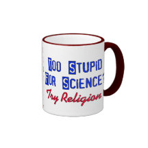Demasiado estúpido para la ciencia taza