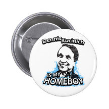 Dennis Kucinich es mi homeboy Pin