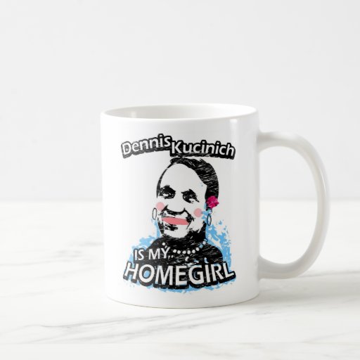 Dennis Kucinich es mi homegirl Tazas De Café